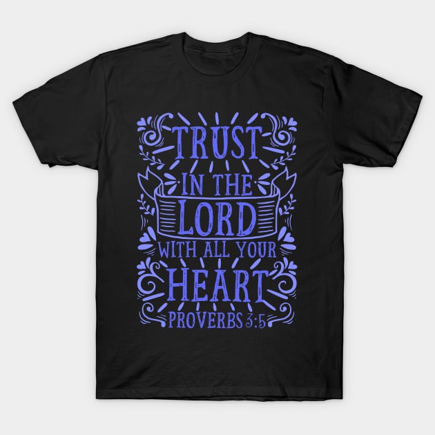 Proverbs 3:5 T-Shirt by Plushism